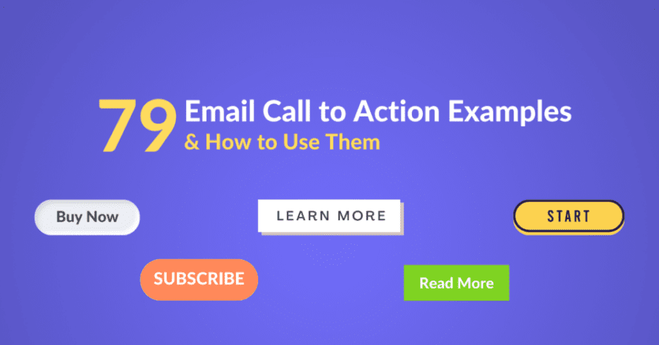 79 Effective Call to Action Examples for Your Email Campaigns