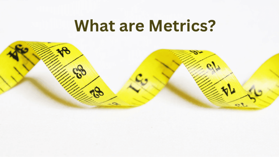 What are Metrics?