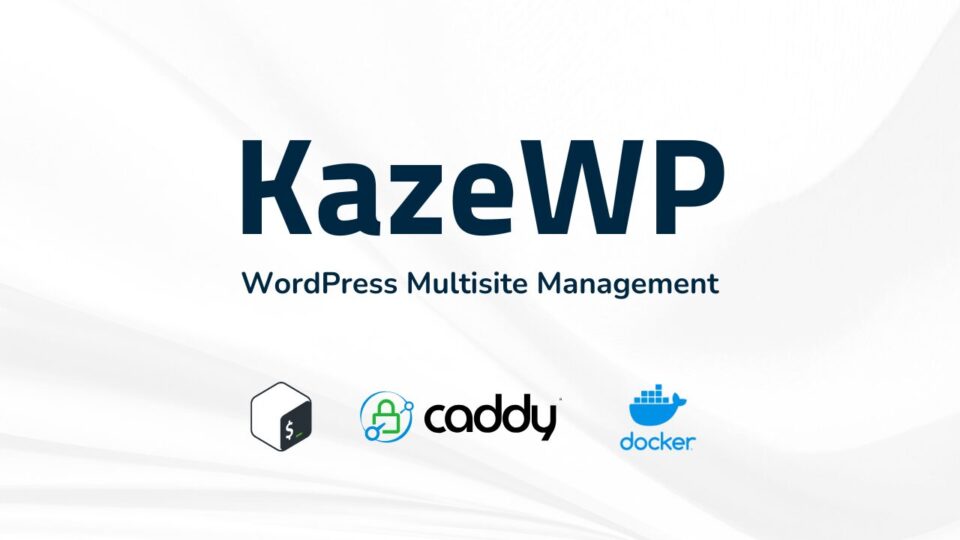KazeWP - WordPress deployment and management tool with Docker, Caddy and bash scripts